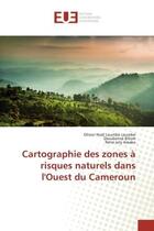 Couverture du livre « Cartographie des zones a risques naturels dans l'ouest du cameroun » de Leumbe Leumbe/Bitom aux éditions Editions Universitaires Europeennes