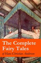 Couverture du livre « The Complete Fairy Tales of Hans Christian Andersen » de Hans Christian Andersen aux éditions E-artnow