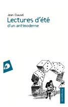 Couverture du livre « Lectures d'été d'un antimoderne » de Jean Clausel aux éditions Portaparole