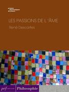 Couverture du livre « Les passions de l'âme » de Rene Descartes aux éditions Presses Electroniques De France