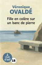 Couverture du livre « Fille en colère sur un banc de pierre » de Veronique Ovalde aux éditions A Vue D'oeil