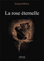 Couverture du livre « La rose éternelle » de Richard Dwell aux éditions Verone