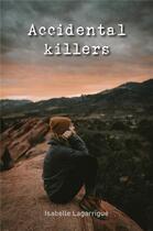 Couverture du livre « Accidental killers » de Isabelle Lagarrigue aux éditions Librinova