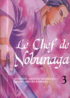 Couverture du livre « Le chef de Nobunaga Tome 3 » de Mitsuru Nishimura et Takuro Kajikawa aux éditions Komikku