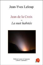 Couverture du livre « Jean de la Croix ou la nuit habitée » de Jean-Yves Leloup aux éditions Lazare Et Capucine