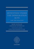 Couverture du livre « Detention under the Immigration Acts: Law and Practice » de Denholm Graham aux éditions Oup Oxford