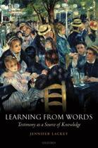 Couverture du livre « Learning from Words: Testimony as a Source of Knowledge » de Lackey Jennifer aux éditions Oup Oxford