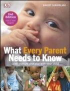 Couverture du livre « WHAT EVERY PARENT NEEDS TO KNOW » de Margot Sunderland aux éditions Dorling Kindersley