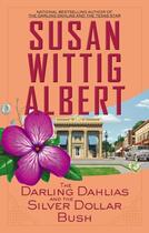 Couverture du livre « The Darling Dahlias and the Silver Dollar Bush » de Albert Susan Wittig aux éditions Penguin Group Us