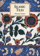 Couverture du livre « Islamic tiles » de Porter Venetia aux éditions British Museum