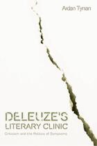 Couverture du livre « Deleuze's Literary Clinic: Criticism and the Politics of Symptoms » de Tynan Aidan aux éditions Edinburgh University Press