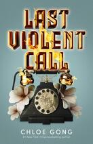 Couverture du livre « LAST VIOLENT CALL » de Chloe Gong aux éditions Hachette