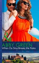 Couverture du livre « When Da Silva Breaks the Rules (Mills & Boon Modern) (Blood Brothers - » de Abby Green aux éditions Mills & Boon Series