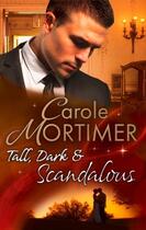 Couverture du livre « Tall, Dark & Scandalous (Mills & Boon M&B) (The Scandalous St. Claires » de Carole Mortimer aux éditions Mills & Boon Series