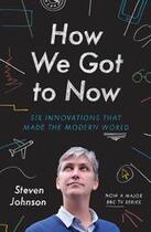 Couverture du livre « How We Got to Now » de Steven Johnson aux éditions Penguin Group Us