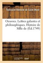 Couverture du livre « Oeuvres . lettres galantes et philosophiques. histoire de mlle de » de Remond De Saint-Mard aux éditions Hachette Bnf