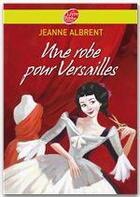 Couverture du livre « Une robe pour Versailles » de Jeanne Albrent aux éditions Livre De Poche Jeunesse