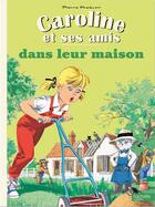 Couverture du livre « Caroline et ses amis dans leur maison » de Pierre Probst aux éditions Hachette Enfants