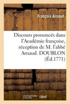 Couverture du livre « Discours prononces dans l'academie francoise, reception de m. l'abbe arnaud. doublon » de Arnaud Francois aux éditions Hachette Bnf