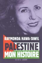 Couverture du livre « Palestine, mon histoire » de Raymonda Hawa-Tawil aux éditions Seuil