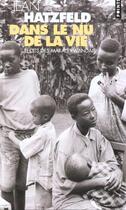 Couverture du livre « Dans le nu de la vie ; récits des marais rwandais » de Jean Hatzfeld aux éditions Points