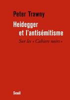 Couverture du livre « Heidegger et l'antisémitisme ; sur les 