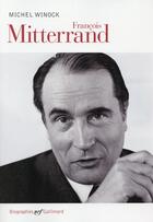 Couverture du livre « François Mitterrand » de Michel Winock aux éditions Gallimard