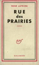 Couverture du livre « Rue des prairies » de Lefevre Rene aux éditions Gallimard