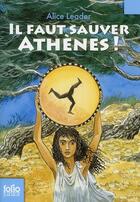 Couverture du livre « Il faut sauver Athènes ! » de Alice Leader aux éditions Gallimard-jeunesse