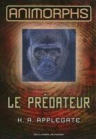 Couverture du livre « Animorphs t.5 ; le prédateur » de K.A. Applegate aux éditions Gallimard-jeunesse