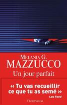 Couverture du livre « Un jour parfait » de Melania G. Mazzucco aux éditions Flammarion