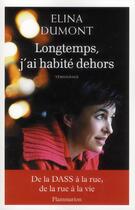 Couverture du livre « Longtemps, j'ai habité dehors » de Dumont Elina aux éditions Flammarion