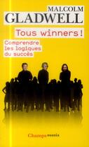 Couverture du livre « Tous winners ! » de Malcolm Gladwell aux éditions Flammarion