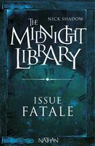 Couverture du livre « The midnight livrary t.10 ; issue fatale » de Nick Shadow aux éditions Nathan