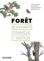 Couverture du livre « Forêt : biodiversité, dynamique et gestion » de Vincent Chassany et Sylvie Meyer et Brigitte Renard et Claude Lagarde aux éditions Dunod