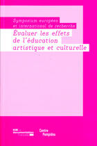 Couverture du livre « Évaluer les effets de l'éducation artistique et culturelle ; symposium européen et international de recherche » de  aux éditions Documentation Francaise