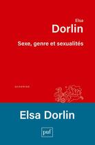 Couverture du livre « Sexe, genre et sexualites : introduction à la philosophie feministe » de Elsa Dorlin aux éditions Puf
