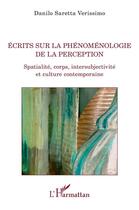 Couverture du livre « Écrits sur la phénoménologie de la perception : spatialité, corps, intersubjectivité et culture contemporaine » de Danilo Saretta Verissimo aux éditions L'harmattan