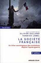 Couverture du livre « La société française ; un bilan sociologique des évolutions depuis l'après-guerre (3e édition) » de Olivier Galland et Yannick Lemel aux éditions Armand Colin