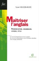 Couverture du livre « Maitriser l'anglais - prononciation, grammaire, lexique, style » de Wilson-Biver Susan aux éditions Armand Colin