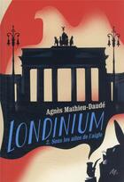 Couverture du livre « Londinium Tome 2 : sous les ailes de l'aigle » de Agnes Mathieu-Daude et Emmanuel Polanco aux éditions Ecole Des Loisirs