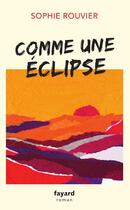 Couverture du livre « Comme une éclipse » de Sophie Rouvier aux éditions Fayard