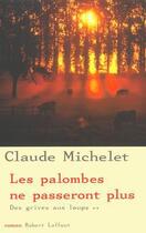 Couverture du livre « Des grives aux loups Tome 2 : les palombes ne passeront plus » de Claude Michelet aux éditions Robert Laffont