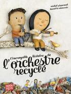 Couverture du livre « L'incroyable histoire de l'orchestre recyclé » de Michel Piquemal et Lionel Le Neouanic aux éditions Albin Michel