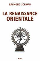 Couverture du livre « La renaissance orientale » de Raymond Schwab aux éditions Payot