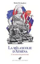 Couverture du livre « La mélancolie d'Athéna : l'invention du patriotisme » de Michel De Jeaghere aux éditions Belles Lettres