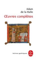 Couverture du livre « Oeuvres complètes » de Adam De La Halle aux éditions Le Livre De Poche