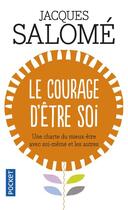 Couverture du livre « Le courage d'être soi » de Jacques Salome aux éditions Pocket