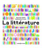 Couverture du livre « La littérature : une infographie » de Alexandre Gefen et Guillemette Crozet aux éditions Cnrs