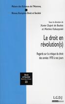 Couverture du livre « Le droit en révolution(s) ; regards sur la critique du droit des années 1970 à nos jours » de Revue Droit Et Societe aux éditions Lgdj